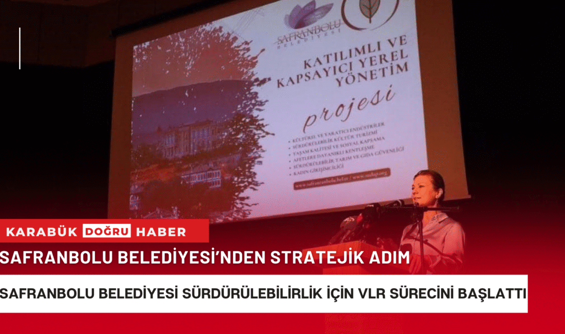 Safranbolu Belediyesi, Birleşmiş Milletler’in Sürdürülebilir Kalkınma Amaçları doğrultusunda “Gönüllü Yerel