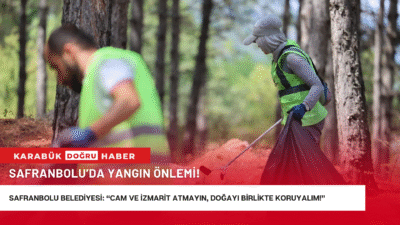 Safranbolu’da artan sıcaklıklarla birlikte yangın riskine karşı harekete geçildi. Temizlik