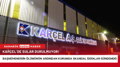 Karabük’ün köklü sanayi kuruluşlarından Karçel A.Ş.’de yaşanan gelişmeler kamuoyunun gündeminden