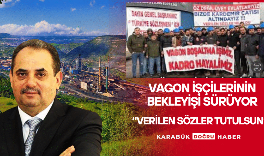 VAGON İŞÇİLERİNİN NAMUS BEKLEYİŞİ: SÖZ VERİLDİ, YILLAR GEÇTİ! Kardemir A.Ş. bünyesinde taşeron şirket üzerinden çalışan vagon boşaltma işçileri,