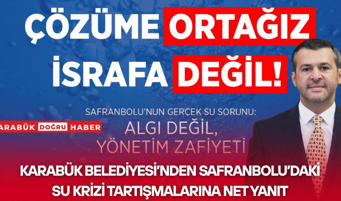 Karabük Belediyesi, son günlerde kamuoyunda gündeme gelen Safranbolu’daki su teminiyle