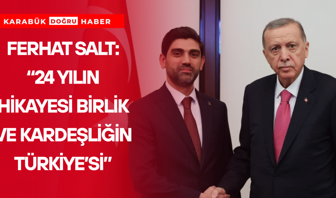 AK Parti Karabük İl Başkanı Ferhat Salt, partisinin kuruluşunun 24’üncü