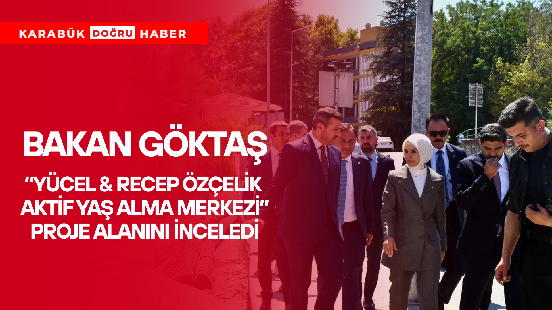 Aile ve Sosyal Hizmetler Bakanı Mahinur Özdemir Göktaş, Karabük’teki temasları