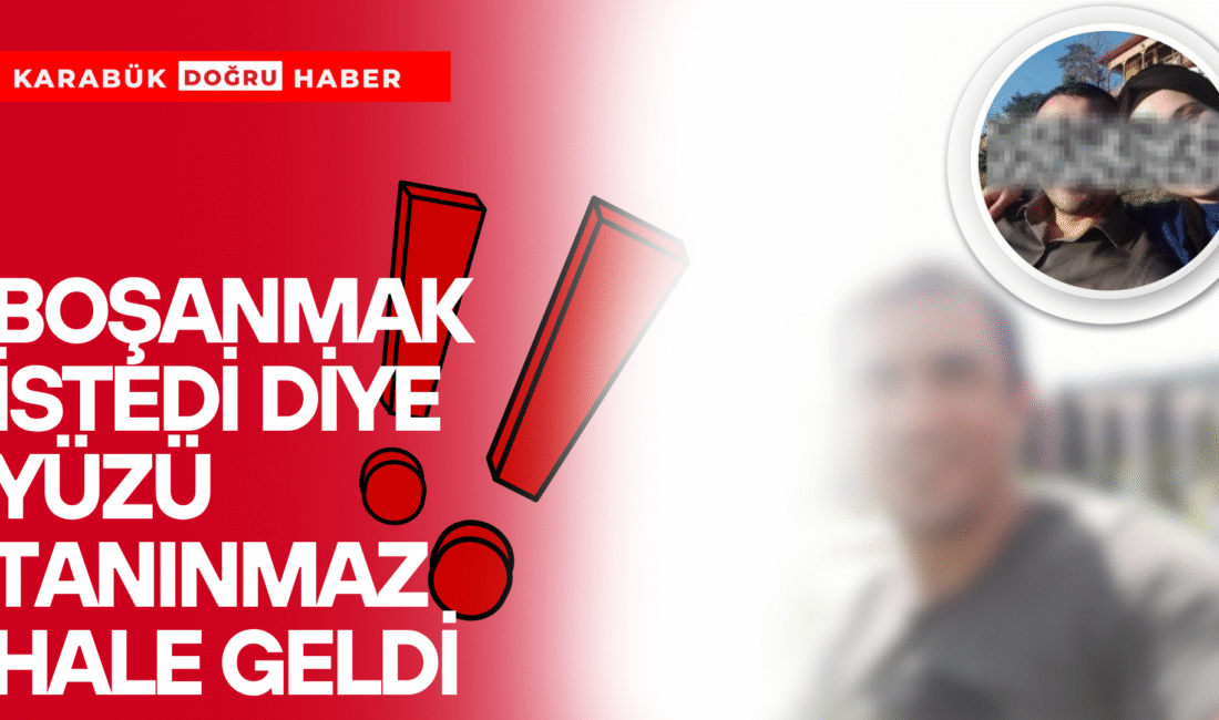 Karabük’ün Yenice ilçesinde A.Y., boşanmak isteyen 4 çocuk annesi eşi
