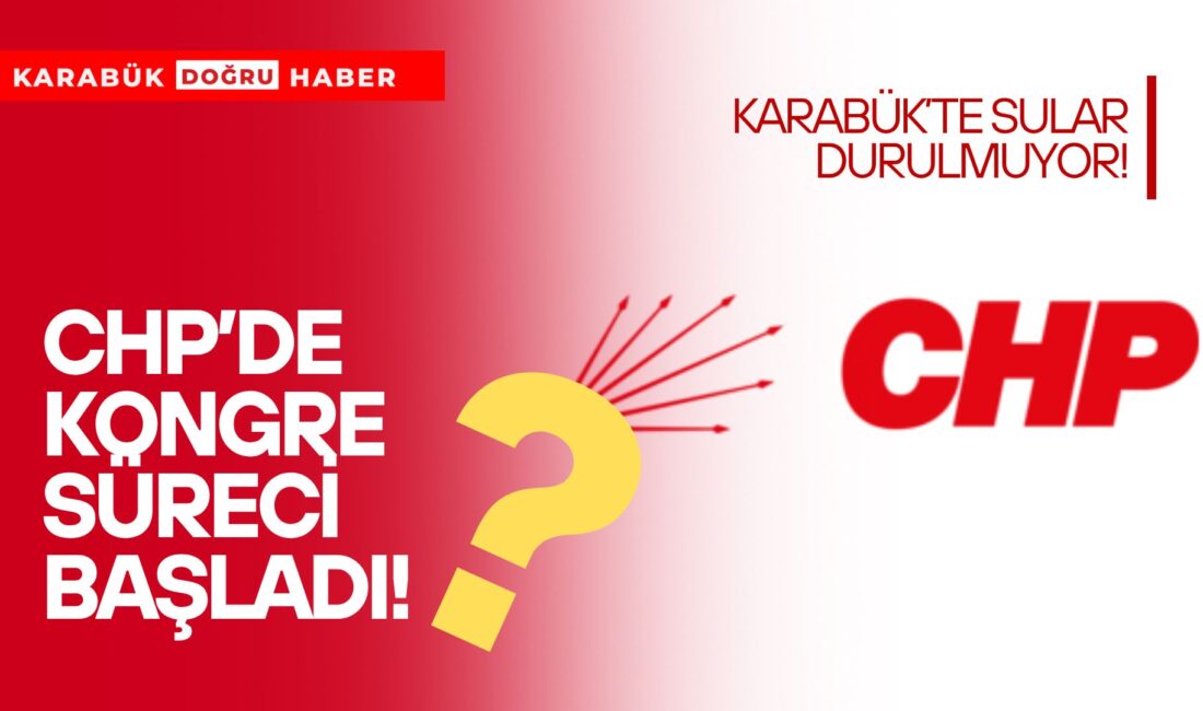 CHP Türkiye genelinde kongre sürecine start verirken, Karabük teşkilatında yıllardır