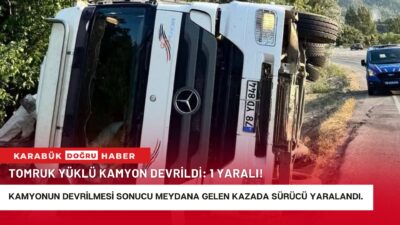 Karabük’ün Safranbolu ilçesinde tomruk yüklü kamyonun devrilmesi sonucu meydana gelen