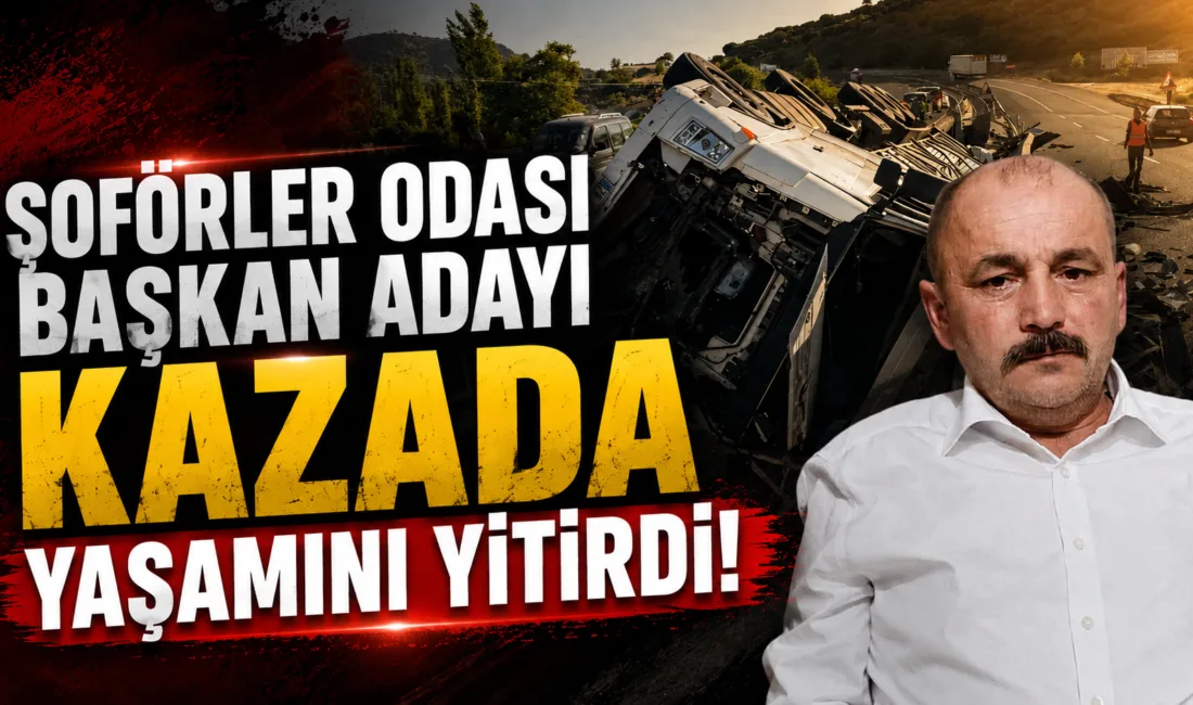 ŞOFÖRLER ODASI BAŞKAN ADAYI FECİ KAZADA YAŞAMINI YİTİRDİ Karabük’ün sevilen tır şoförlerinden ve son dönemde gerçekleştirilen Karabük Şoförler