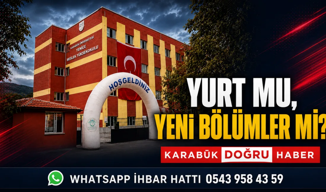 KIZ ÖĞRENCİ YURDU MU, MESLEK YÜKSEKOKULUNA YENİ BÖLÜMLER Mİ? Karabük’ün