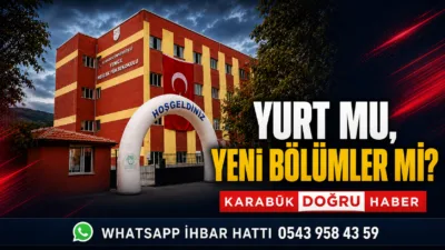 KIZ ÖĞRENCİ YURDU MU, MESLEK YÜKSEKOKULUNA YENİ BÖLÜMLER Mİ? Karabük’ün